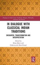 Dialogues in South Asian Traditions: Religion, Philosophy, Literature and History- In Dialogue with Classical Indian Traditions