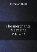 The merchants' Magazine Volume 13