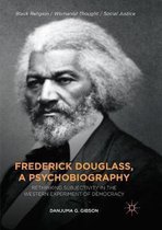 Black Religion/Womanist Thought/Social Justice- Frederick Douglass, a Psychobiography