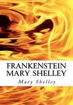 Frankenstein Mary Shelley: The Modern Prometheus