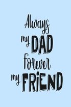 Always My Dad Forever My Friend