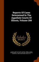 Reports of Cases Determined in the Appellate Courts of Illinois, Volume 208