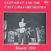 Glen Gray & The Casa Loma Orchestra - Mostly 1939 (CD)