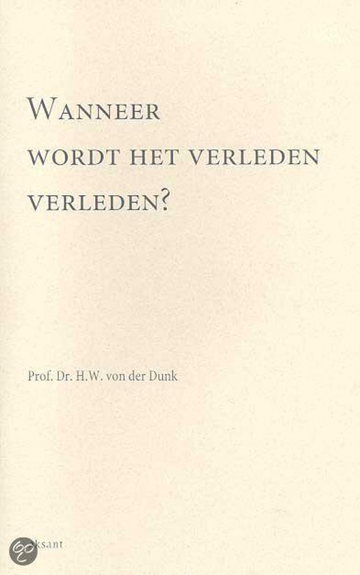 Cover van het boek 'Wanneer wordt het verleden verleden ?' van H.W. von der Dunk
