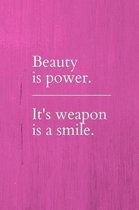 Beauty is Power. It's Weapon is a Smile.