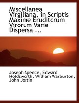 Miscellanea Virgiliana, in Scriptis Maxime Eruditorum Virorum Varie Dispersa ...