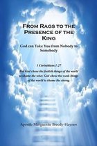 From Rags to the Presence of the King