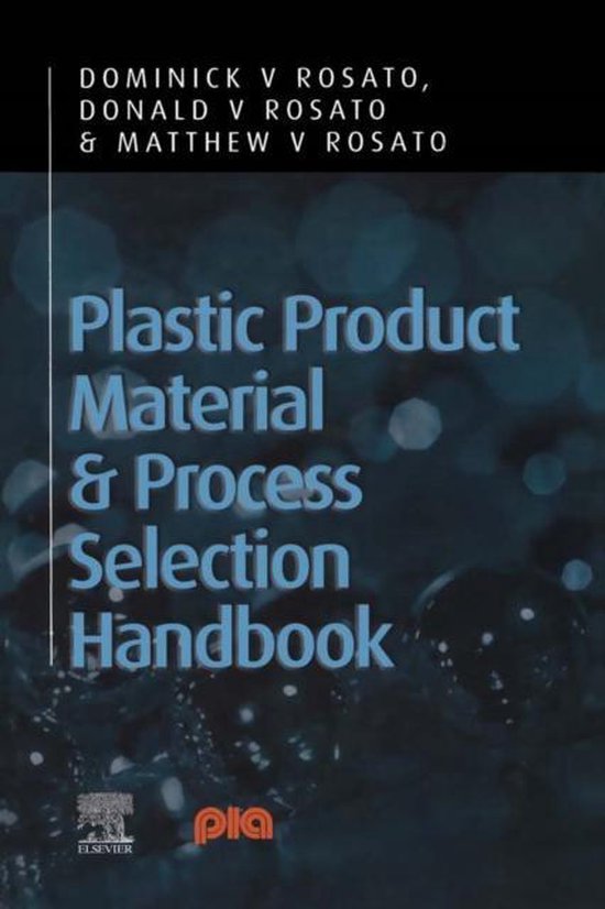 Plastic Product Material and Process Selection Handbook 9781856174312