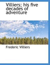 Villiers; His Five Decades of Adventure