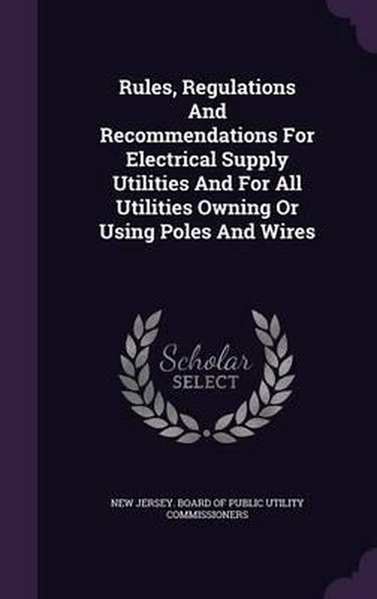 Rules, Regulations and for Electrical Supply Utilities