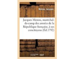 Jacques Menou, Maréchal-De-Camp Des Armées de la République Française, À Ses Concitoyens