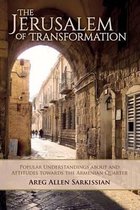 The Jerusalem of Transformation Popular Understandings about and Attitudes Toward the Armenian Quarter