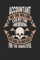 Accountant We the Willing Led by the Unknowing Are Doing the Impossible for the Ungrateful