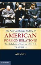 The New Cambridge History of American Foreign Relations - The New Cambridge History of American Foreign Relations: Volume 3, The Globalizing of America, 1913–1945