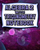 Algebra 2 with Trigonometry Notebook