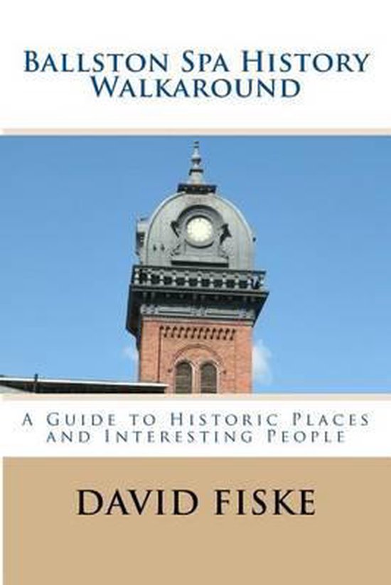 Ballston Spa History Walkaround, David Fiske 9781489571632 Boeken