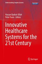 Understanding Complex Systems - Innovative Healthcare Systems for the 21st Century
