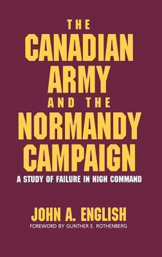 The Canadian Army And The Normandy Campaign