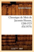 Histoire- Chronique de Metz de Jacomin Husson, 1200-1525 (Éd.1870)