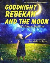 Goodnight Rebekah and the Moon, It's Almost Bedtime