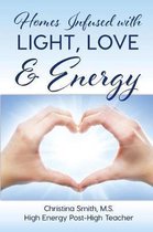 Homes Infused with Light, Love & Energy