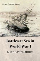 Battles at Sea in World War I - LOST BATTLESHIPS