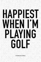 Happiest When I'm Playing Golf