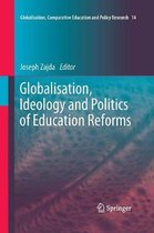 Globalisation, Comparative Education and Policy Research- Globalisation, Ideology and Politics of Education Reforms