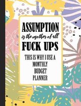 Assumption is the Mother of all Fuck Ups This is Why I Use a Monthly Planner