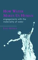 Materialities in Anthropology and Archaeology - How Water Makes Us Human
