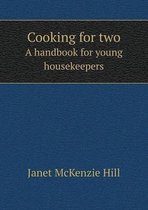 Cooking for Two a Handbook for Young Housekeepers