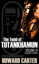 The Tomb of Tutankhamen Vol III: Treasury and Annex
