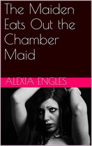 The Maiden Eats Out the Chamber Maid
