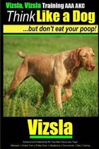 Vizsla, Vizsla Training AAA AKC - Think Like a Dog - But Don't Eat Your Poop!