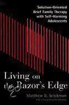 Living on the Razor's Edge - Solution-Oriented Brief Therapy with Self-Harming Adolescents
