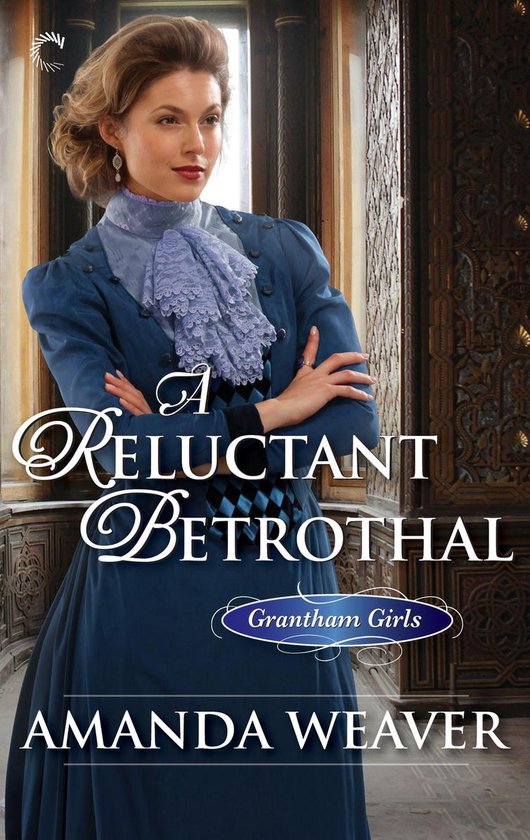 The Grantham Girls 3 - A Reluctant Betrothal - cover