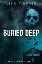 Mind Bending Series 3 - Buried Deep