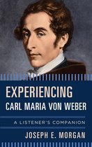 Listener's Companion - Experiencing Carl Maria von Weber