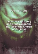 Lectures expository and practical on the liturgy of the Church of England