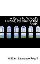 A Reply to 'a Fool's Errand, by One of the Fools'