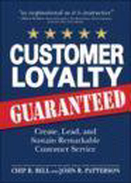 Customer Loyalty, Guaranteed: Create, Lead, And Sustain Rema ... - cover