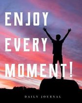 Enjoy Every Moment Daily Journal