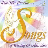 Into His Presence: Songs of Worship & Adoration