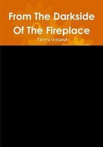 From The Darkside Of The Fireplace