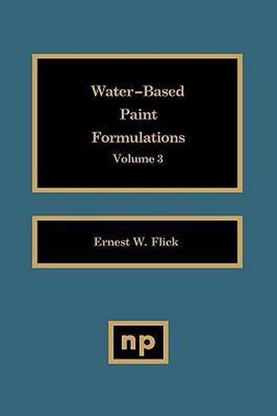 WaterBased Paint Formulations, Vol. 3 9780815513452 Ernest W