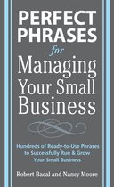 Perfect Phrases Series - Perfect Phrases for Managing Your Small Business