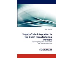 Supply Chain Integration in the Dutch Manufacturing Industry
