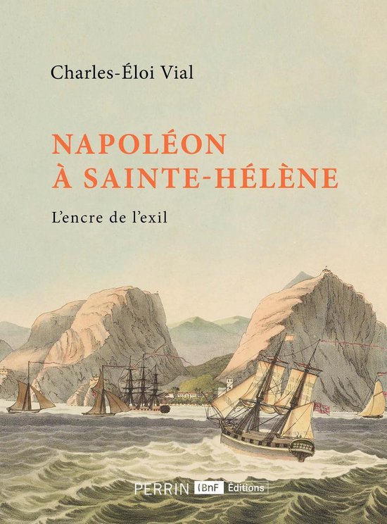 Boekomslag 'Napoléon à Sainte-Hélène: L'encre de l'exil' van Charles-Éloi Vial, met een afbeelding van schepen voor een bergachtig eiland.