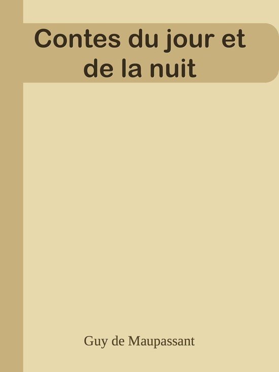 Contes du jour et de la nuit (ebook), Guy de Maupassant 1230003467763 Boeken Contes du jour et de la nuit (ebook), Guy de Maupassant 1230003467763 Boeken