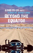Good to Go- Beyond the Equator